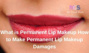 What is Permanent Lip Makeup How to Make Permanent Lip Makeup Damages